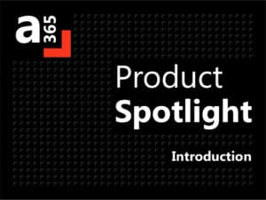 Introducing the A365 Technical Blog Your source for product insights and updates  5